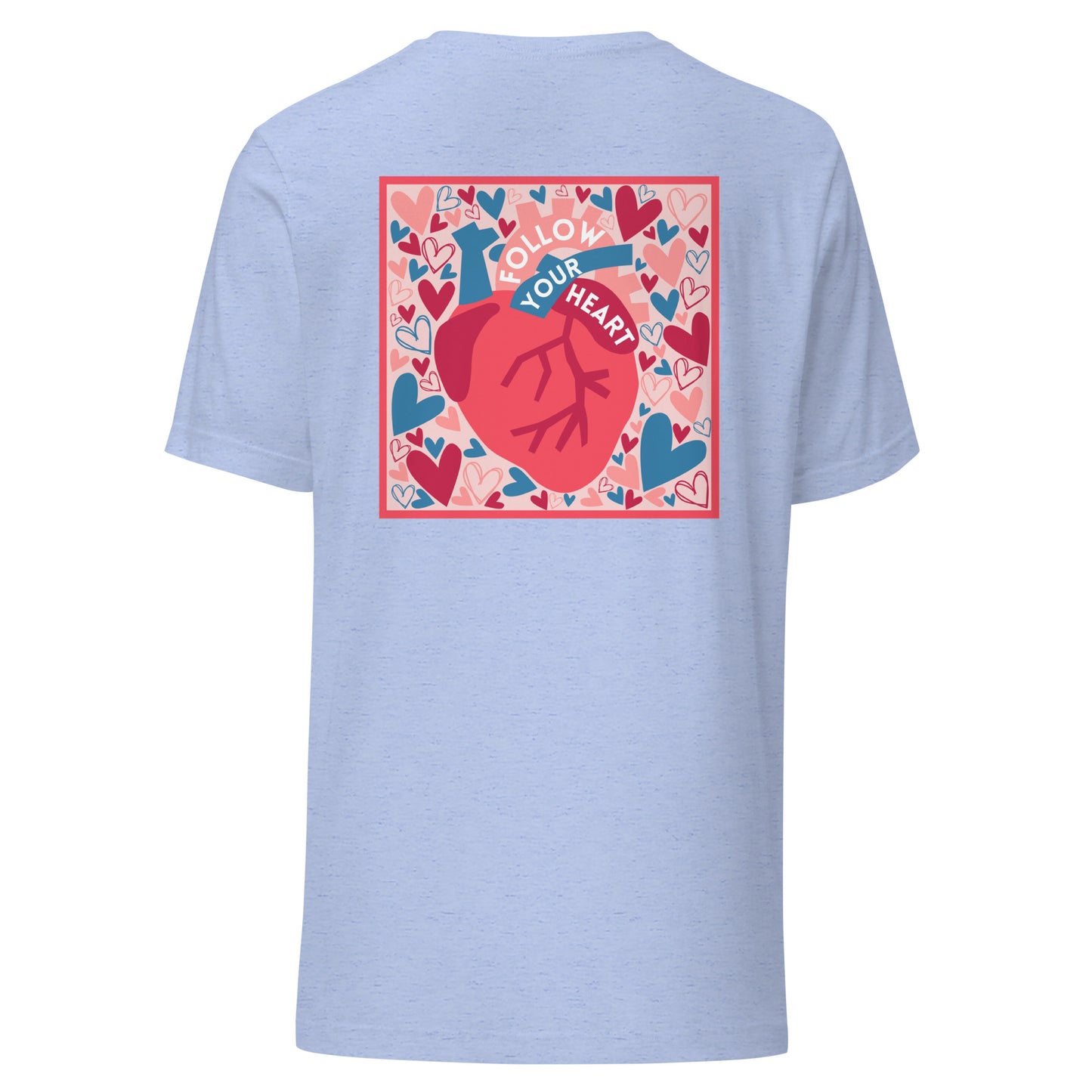 Follow Your Heart T Shirt